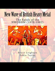 Title: New Wave of British Heavy Metal: The Bands of the NWOBHM (1978-1982), Author: Eddie Taylor