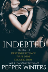 Title: Indebted Series 1-3: Debt Inheritance, First Debt, Second Debt, Author: Pepper Winters