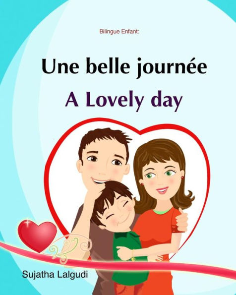 Bilingue Enfant: Une Belle Journï¿½e. A lovely day: Un livre d'images pour les enfants (Edition bilingue franï¿½ais-anglais), Livre enfant anglais (Anglais Edition), Bilingue franï¿½ais anglais