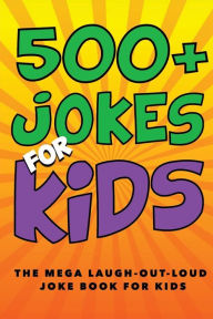 Title: Jokes for Kids: The MEGA Laugh-out-Loud Joke Book for Kids, Author: Jenny Kellett