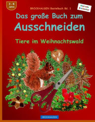 Title: BROCKHAUSEN Bastelbuch Bd. 1 - Das grosse Buch zum Ausschneiden: Tiere im Weihnachtswald, Author: Dortje Golldack