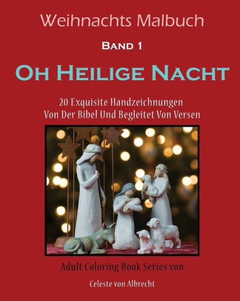 Weihnachts Malbuch: Oh Heilige Nacht: 20 Exquisite Handzeichnungen Von Der Bibel Und Begleitet Von Versen