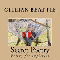 Title: Secret Poetry: Poetry for explorers, Author: Gillian Beattie