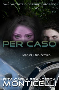 Title: Per caso, Author: Rita Carla Francesca Monticelli