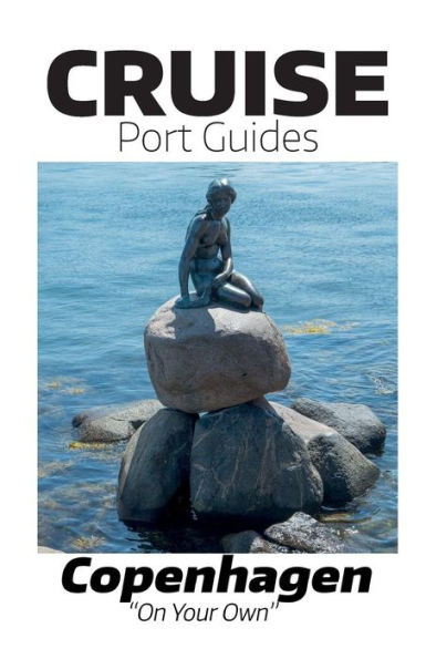 Cruise Port Guides - Copenhagen: Copenhagen On Your Own