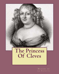 Title: The Princess Of Cleves, Author: Madame De La Fayette