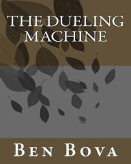 Title: The Dueling Machine, Author: Ben Bova