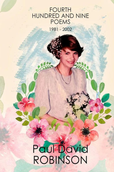 Fourth Hundred and Nine Poems: An Autobiography in Poetry