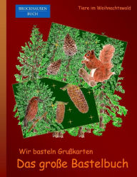 Title: BROCKHAUSEN: Wir basteln Grusskarten - Das grosse Bastelbuch: Tiere im Weihnachtswald, Author: Dortje Golldack