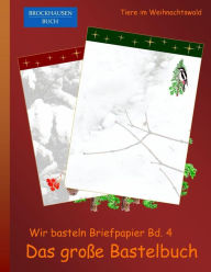 Title: Brockhausen: Wir basteln Briefpapier Bd. 4 - Das grosse Bastelbuch: Tiere im Weihnachtswald, Author: Dortje Golldack