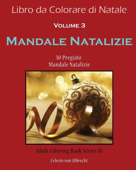 Libro da Colorare di Natale: Mandale Natalizie: 30 Pregiate Mandale Natalizie