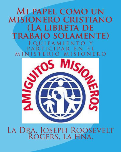 Mi papel como un misionero cristiano (La libreta de trabajo solamente): Equipamiento y participar en el ministerio misionero