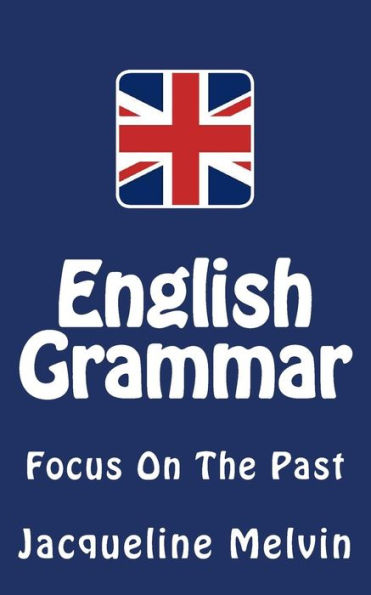 English Grammar: Focus On The Past