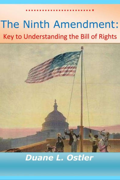 the Ninth Amendment: Key to Understanding Bill of Rights