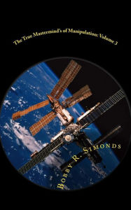 Title: The True Mastermind's of Manipulation: Volume 3: Own Your Mind, Author: Bobby R Simonds