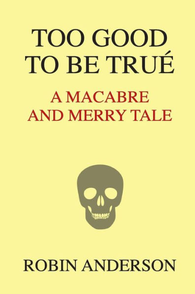 Too Good To Be True': A Macabre But Merry Tale