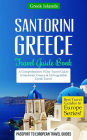 Greece: Santorini, Greece: Travel Guide Book-A Comprehensive 5-Day Travel Guide to Santorini, Greece & Unforgettable Greek Travel