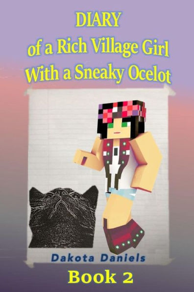 Diary of a Rich Village Girl with a Sneaky Ocelot: Book 2