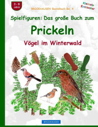 Title: BROCKHAUSEN Bastelbuch Bd. 4: Spielfiguren - Das grosse Buch zum Prickeln: Vögel im Winterwald, Author: Dortje Golldack