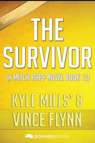 Title: The Survivor: (A Mitch Rapp Novel Book 12) by Vince Flynn and Kyle Mills Unofficial & Independent Summary & Analysis, Author: Leopard Books