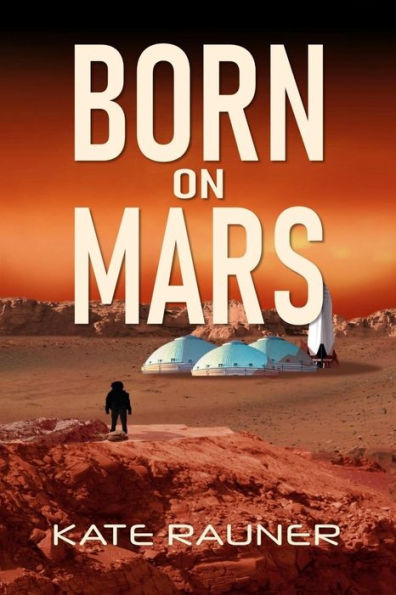 Born on Mars: Colonization Book 2