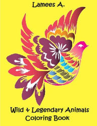 Title: Wild & Legendary Animals Coloring Book, Author: Lamees A.