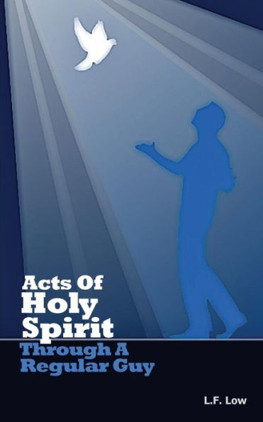 Acts of Holy Spirit Through A Regular Guy: Reporting God's Power To The Next Generation