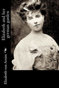 Title: Elizabeth and her german garden, Author: Elizabeth Von Arnim