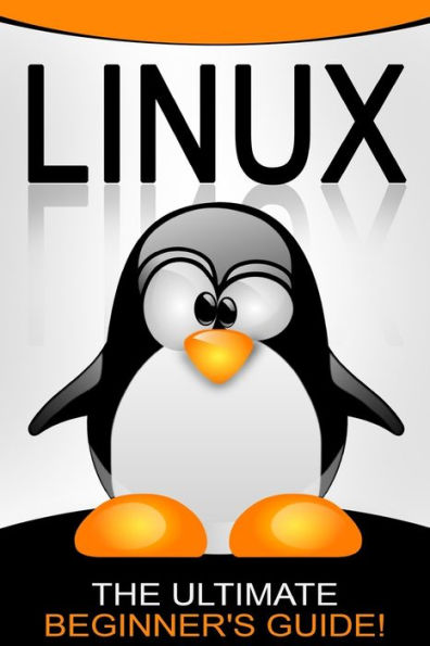 LINUX: The Ultimate Beginner's Guide!