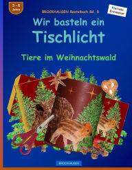 Title: BROCKHAUSEN Bastelbuch Bd. 8: Wir basteln ein Tischlicht: Tiere im Weihnachtswald, Author: Dortje Golldack