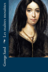 Title: Les maîtres mosaïstes, Author: George Sand pse