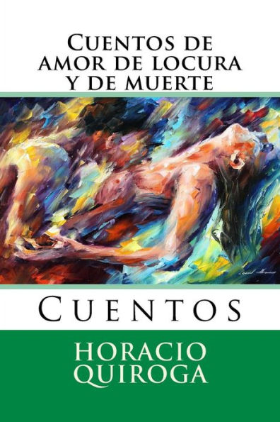 Cuentos de amor de locura y de muerte: Cuentos