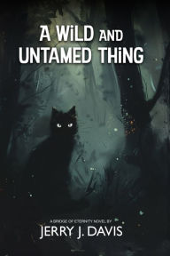 Title: A Wild and Untamed Thing, Author: Jerry J. Davis