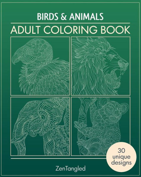 Adult Coloring Books: Birds & Animals: Zentangle Patterns - Stress Relieving Animals and Birds Coloring Pages for Adults