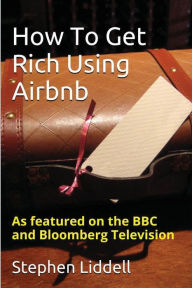 Title: How To Get Rich Using Airbnb, Author: Stephen Liddell