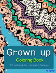 Title: Grown Up Coloring Book: Coloring Books for Grownups: Stress Relieving Patterns, Author: Tanakorn Suwannawat