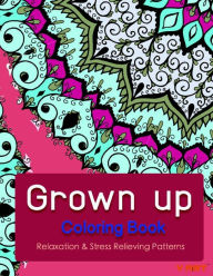 Title: Grown Up Coloring Book 6: Coloring Books for Grownups: Stress Relieving Patterns, Author: Tanakorn Suwannawat