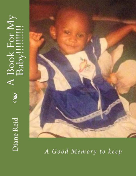 A Book For My Baby!!!!!!!!!!: A Good Memory to keep