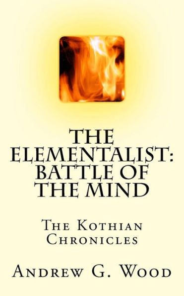 The Elementalist: Battle of the Mind: The Kothian Chronicles