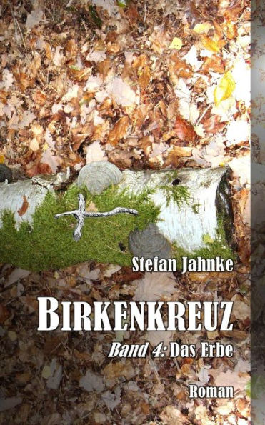 Birkenkreuz 4: Das Erbe