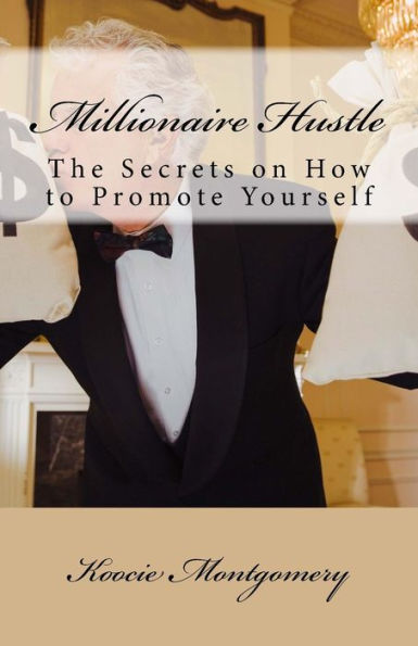 Millionaire Hustle: The Secrets on How to Promote Yourself