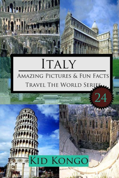 Italy Amazing Pictures And Fun Facts For (5 -12 Year Olds)