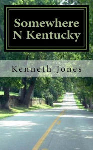 Title: Sumwhere N Kentucky, Author: Kenneth Jones
