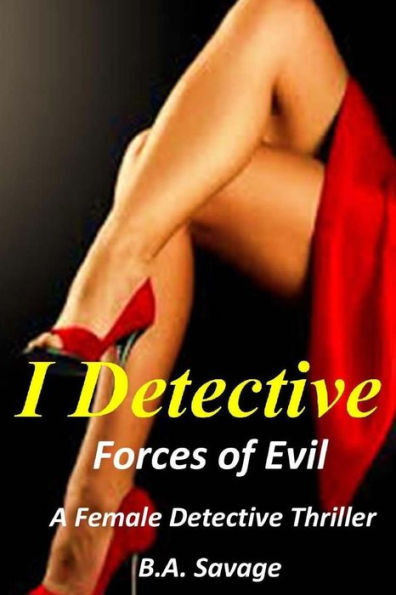 I Detective: Forces of Evil: A Female Detective Thriller