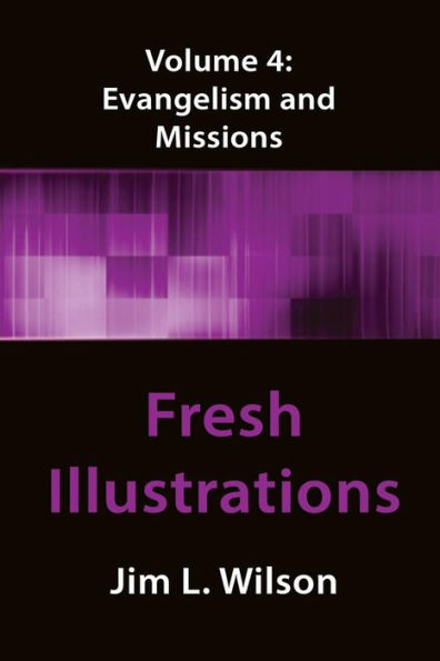 Fresh Illustrations Volume 4: Evangelism & Missions