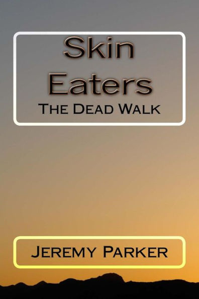 Skin Eaters: The Dead Walk