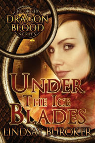 Title: Under the Ice Blades (Dragon Blood, Book 5.5), Author: Lindsay A Buroker