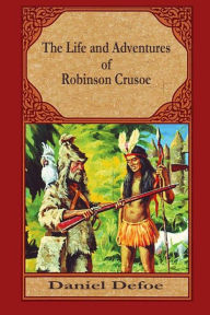 Title: The Life and Adventures of Robinson Crusoe, Author: Daniel Defoe