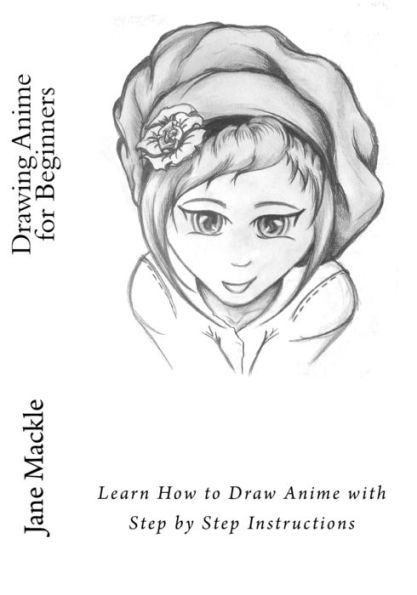 Drawing Anime for Beginners: Learn How to Draw Anime with Step by Step Instructions