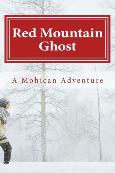 Red Mountain Ghost: A Mohican Adventure